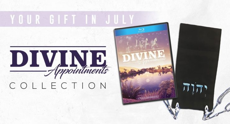 "Divine Appointments" teaching by Michael Rood | July 2018 Love Gift