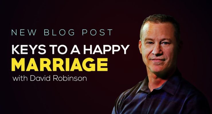 Keys To A Happy Marriage - with David Robinson
