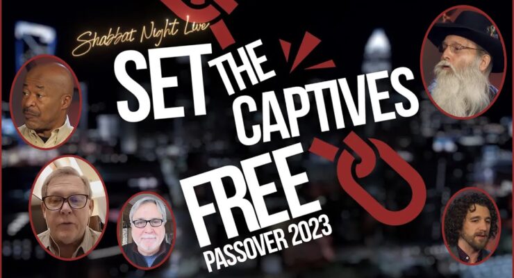 Passover 2023: Set The Captives Free! | Shabbat Night Live