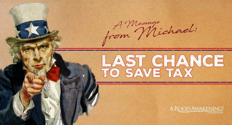 Last Chance to Save Tax  |  Michael Rood