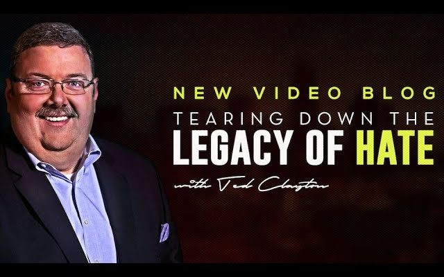 Tearing Down The Legacy of Hate - with Tedd Clayton