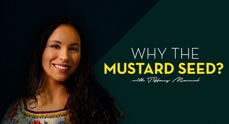 Why the Mustard Seed? - with Tiffany Marmol