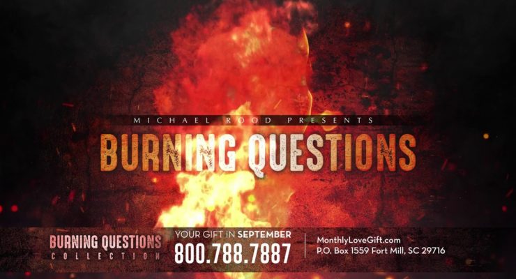 Burning Questions | Michael Rood | September 2019 Love Gift