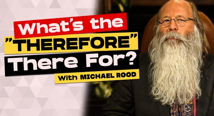 What’s the Therefore There For? | Michael Rood TV