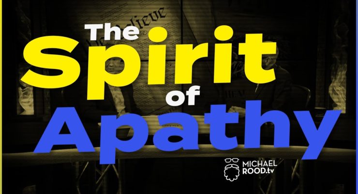 The Spirit of Apathy | Michael Rood TV App