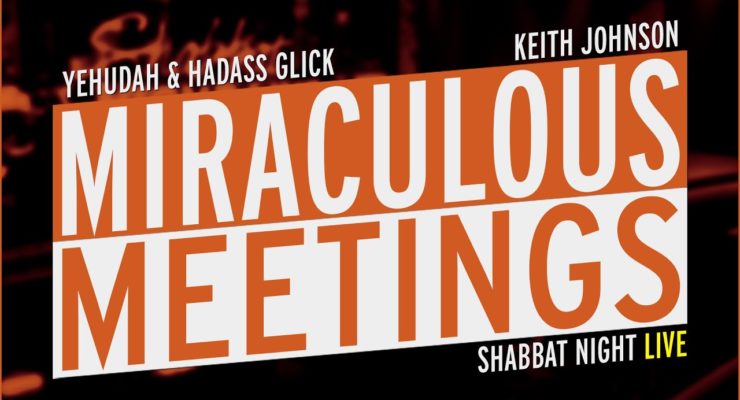 Miraculous Meetings | Shabbat Night Live