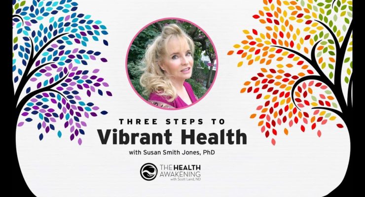 3 Steps to Vibrant Health (Guest: Dr. Susan Smith Jones) | THE HEALTH AWAKENING EP. 158