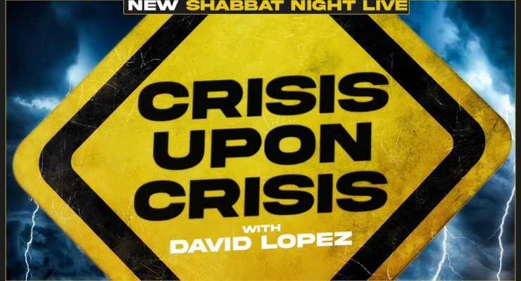 Crisis Upon Crisis with David Lopez (PROMO) | Shabbat Night Live