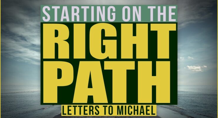 Starting on the Right Path! | Letters to Michael