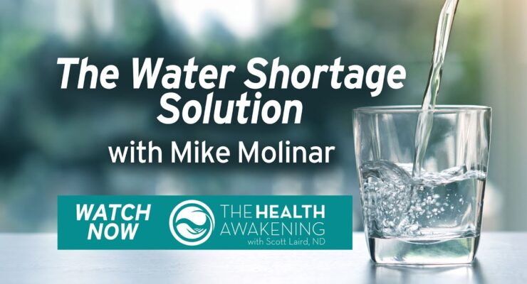 The Water Shortage Solution | HEALTH AWAKENING EP.165