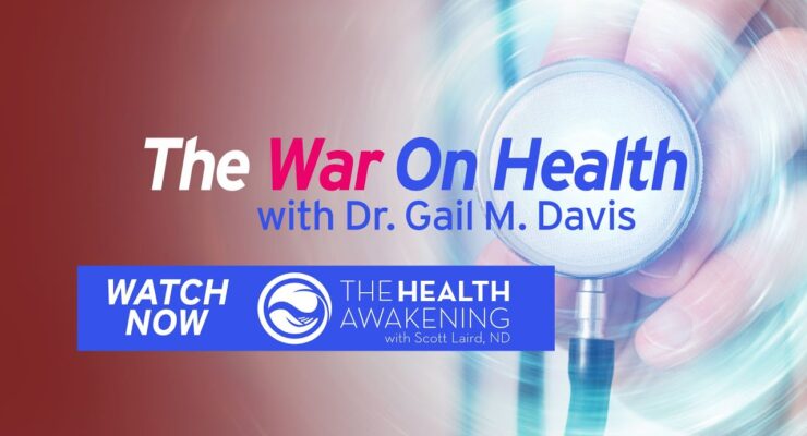 The War On Health with Dr. Gail M. Davis | HEALTH AWAKENING EP.165